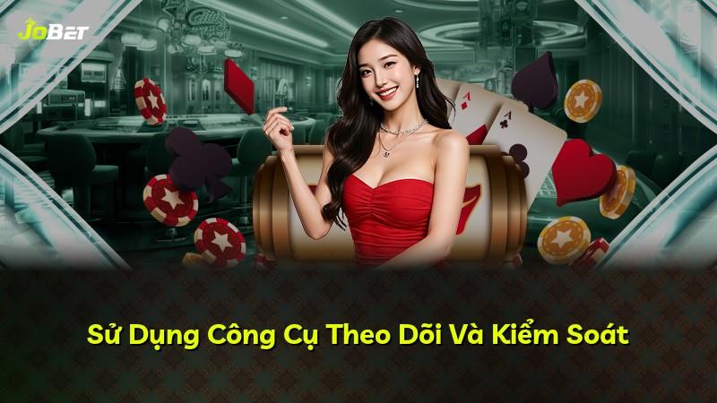 Sử Dụng Công Cụ Theo Dõi Và Kiểm Soát