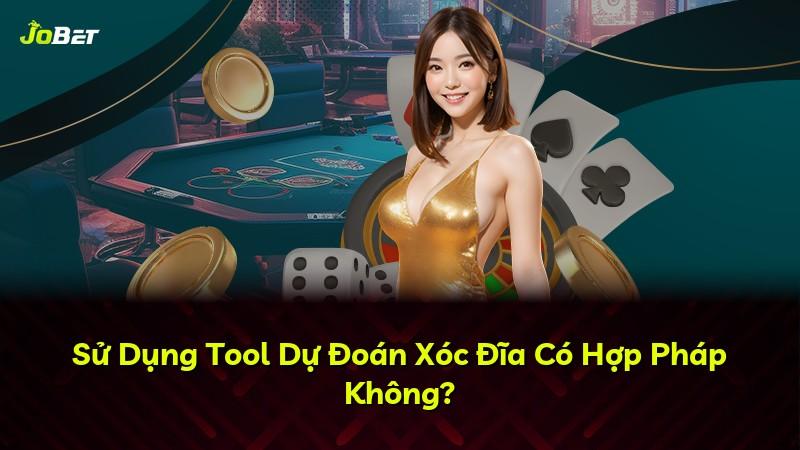 Sử Dụng Tool Dự Đoán Xóc Đĩa Có Hợp Pháp Không?
