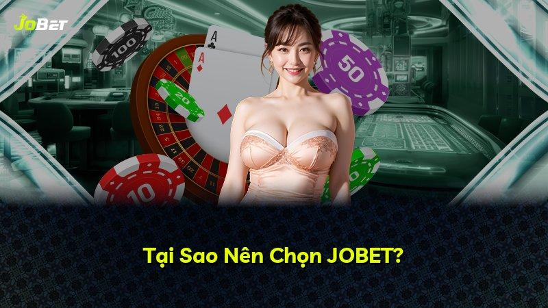 Tại Sao Nên Chọn JOBET?