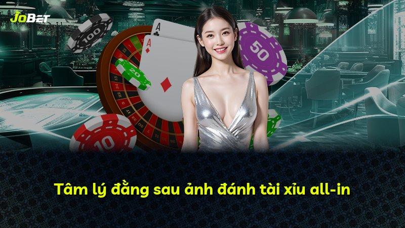 Tâm lý đằng sau ảnh đánh tài xỉu all-in