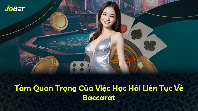 Tầm Quan Trọng Của Việc Học Hỏi Liên Tục Về Baccarat