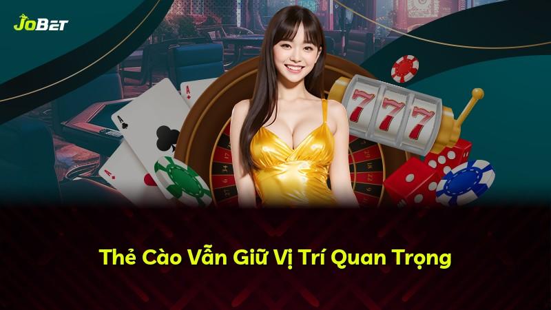 Thẻ Cào Vẫn Giữ Vị Trí Quan Trọng