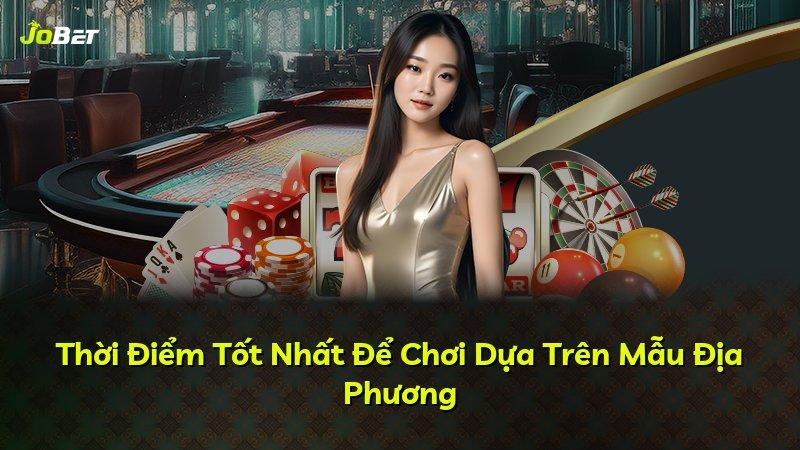 Thời Điểm Tốt Nhất Để Chơi Dựa Trên Mẫu Địa Phương