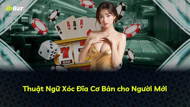 Thuật Ngữ Xóc Đĩa Cơ Bản cho Người Mới