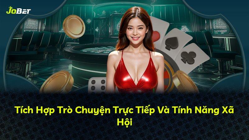 Tích Hợp Trò Chuyện Trực Tiếp Và Tính Năng Xã Hội
