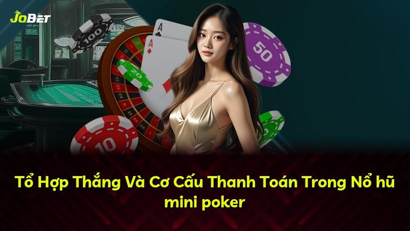 Tổ Hợp Thắng Và Cơ Cấu Thanh Toán Trong Nổ hũ mini poker