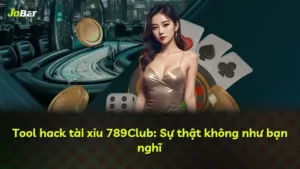 Tool hack tài xỉu 789Club: Sự thật không như bạn nghĩ