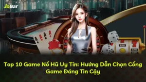 Top 10 Game Nổ Hũ Uy Tín: Hướng Dẫn Chọn Cổng Game Đáng Tin Cậy