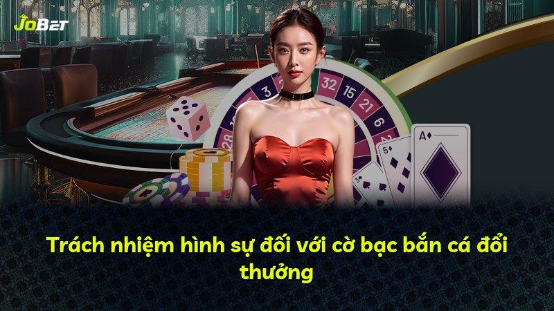 Trách nhiệm hình sự đối với cờ bạc bắn cá đổi thưởng