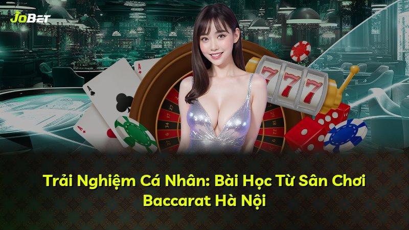 Trải Nghiệm Cá Nhân: Bài Học Từ Sân Chơi Baccarat Hà Nội