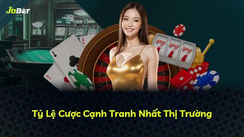 Tỷ Lệ Cược Cạnh Tranh Nhất Thị Trường