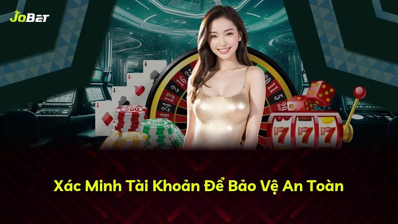 Xác Minh Tài Khoản Để Bảo Vệ An Toàn