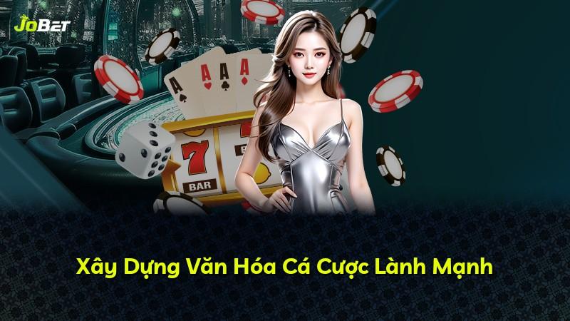 Xây Dựng Văn Hóa Cá Cược Lành Mạnh