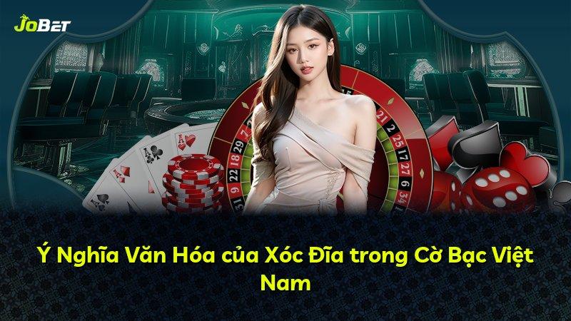 Ý Nghĩa Văn Hóa của Xóc Đĩa trong Cờ Bạc Việt Nam